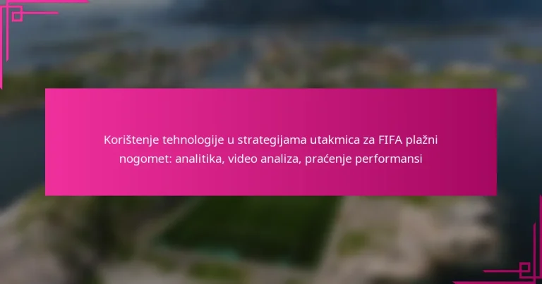 Korištenje tehnologije u strategijama utakmica za FIFA plažni nogomet: analitika, video analiza, praćenje performansi
