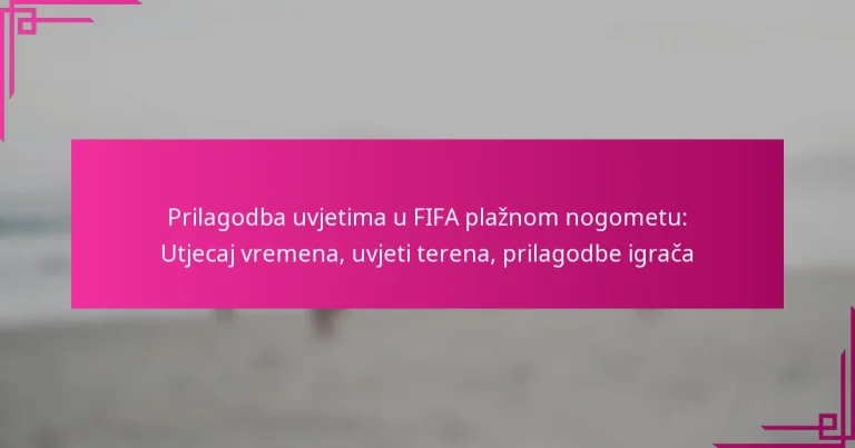 Prilagodba uvjetima u FIFA plažnom nogometu: Utjecaj vremena, uvjeti terena, prilagodbe igrača