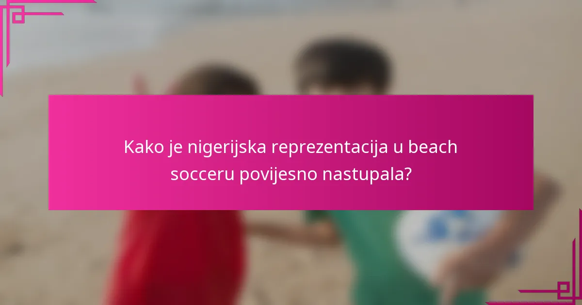 Kako je nigerijska reprezentacija u beach socceru povijesno nastupala?