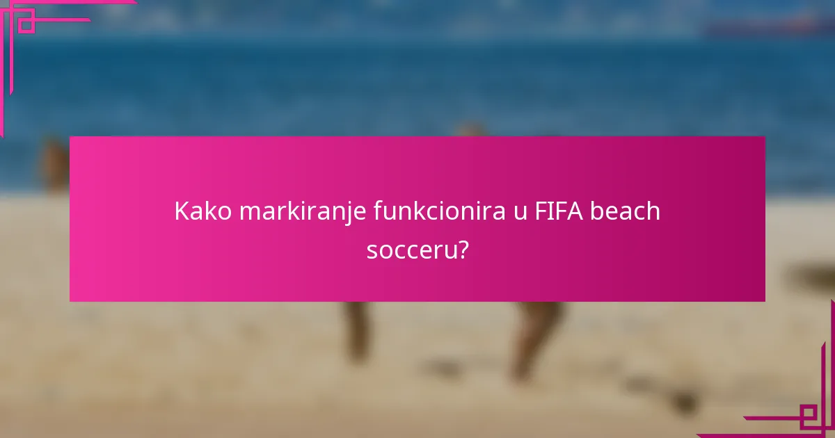 Kako markiranje funkcionira u FIFA beach socceru?
