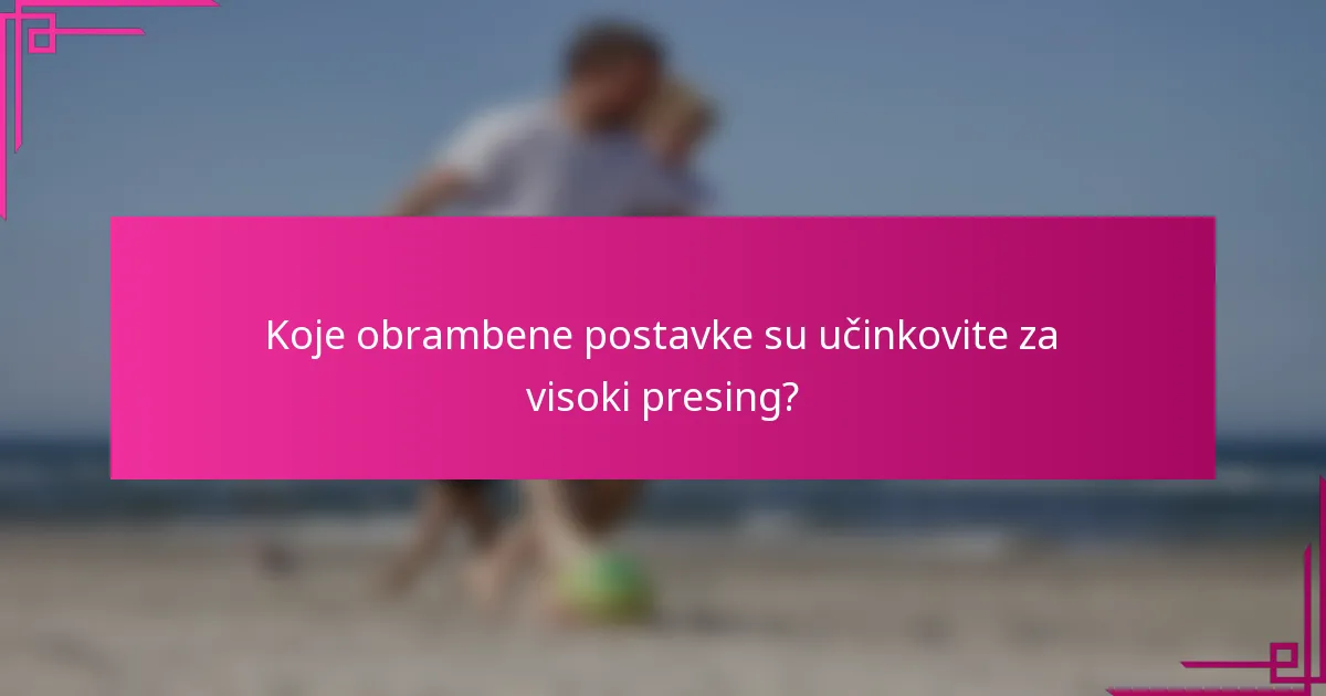 Koje obrambene postavke su učinkovite za visoki presing?