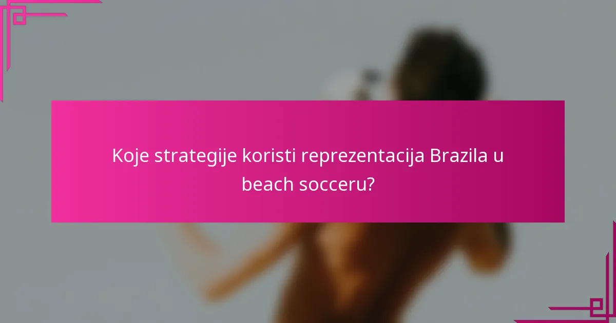 Koje strategije koristi reprezentacija Brazila u beach socceru?