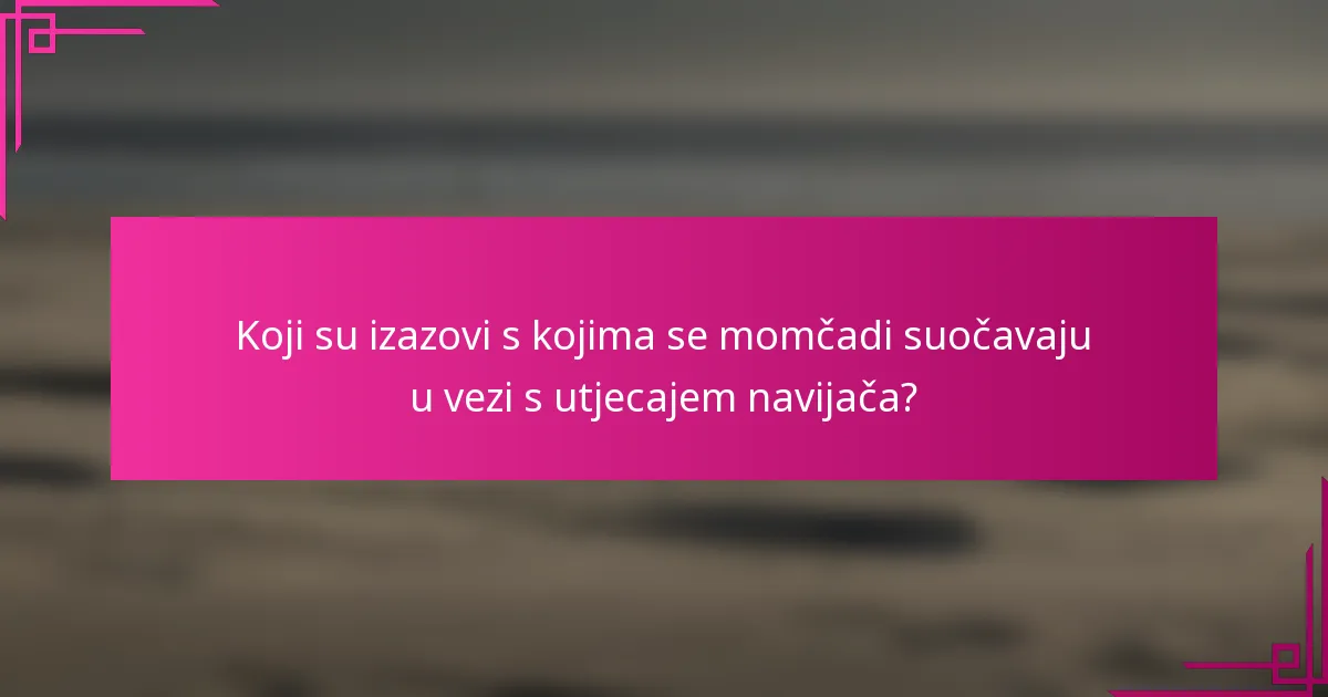 Koji su izazovi s kojima se momčadi suočavaju u vezi s utjecajem navijača?